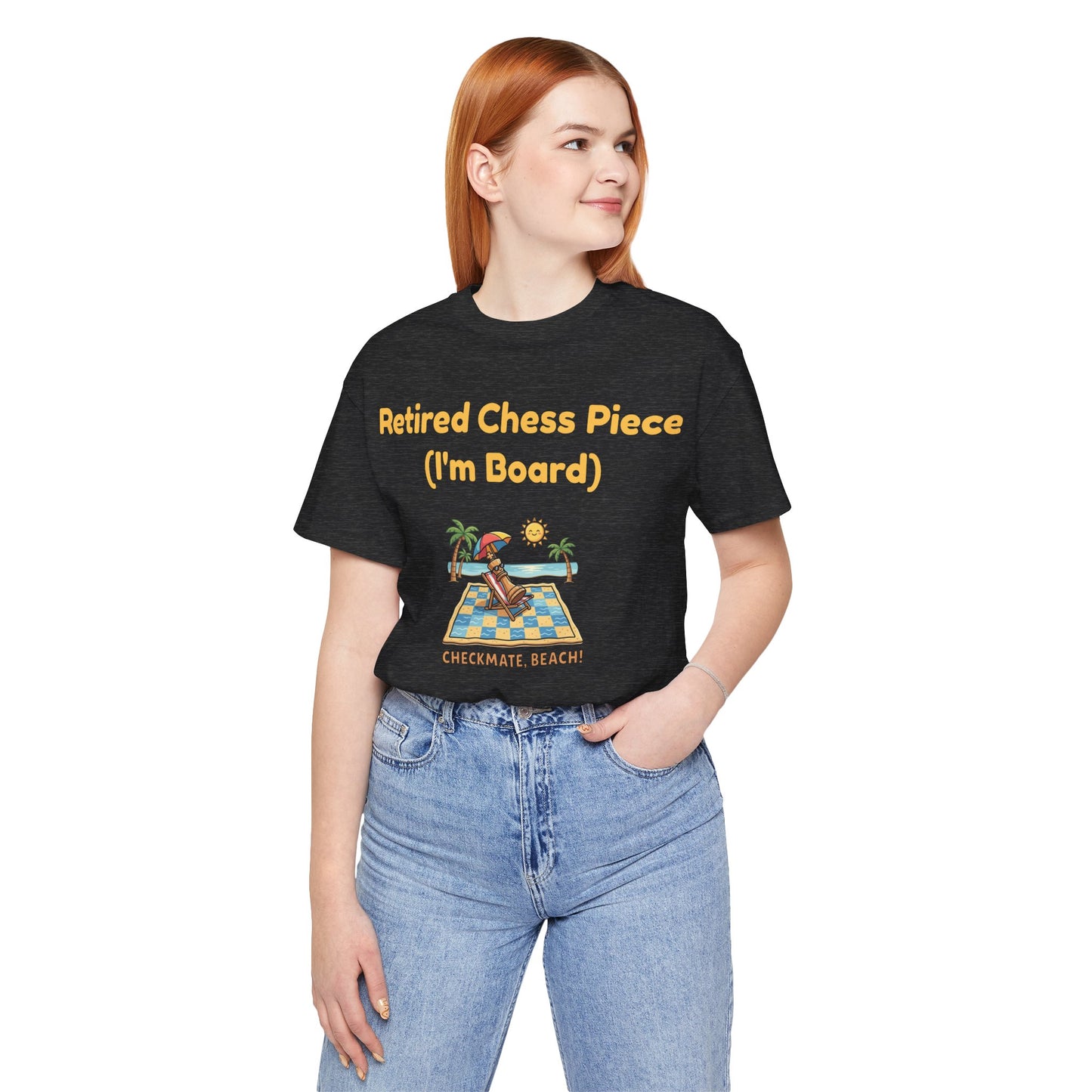 Retired Chess Piece T-Shirt - I'm Board Pun Shirt - Checkmate Beach Gift for Chess Players & Lovers