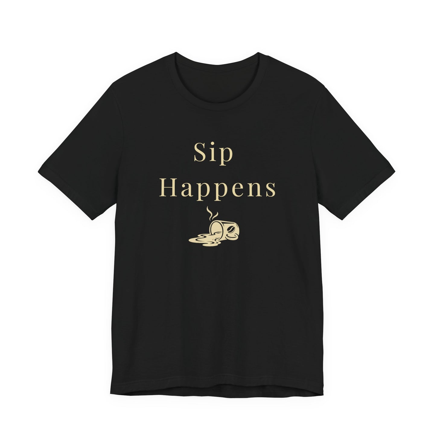 Sip Happens Coffee Unisex T-Shirt - Funny Coffee Lover Gift Shirt