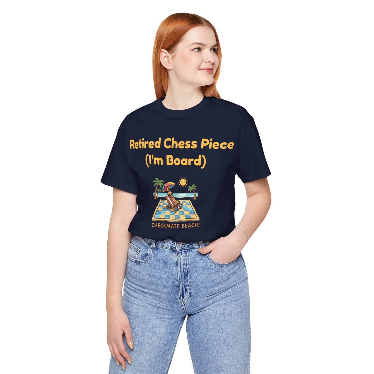 Retired Chess Piece T-Shirt - I'm Board Pun Shirt - Checkmate Beach Gift for Chess Players & Lovers
