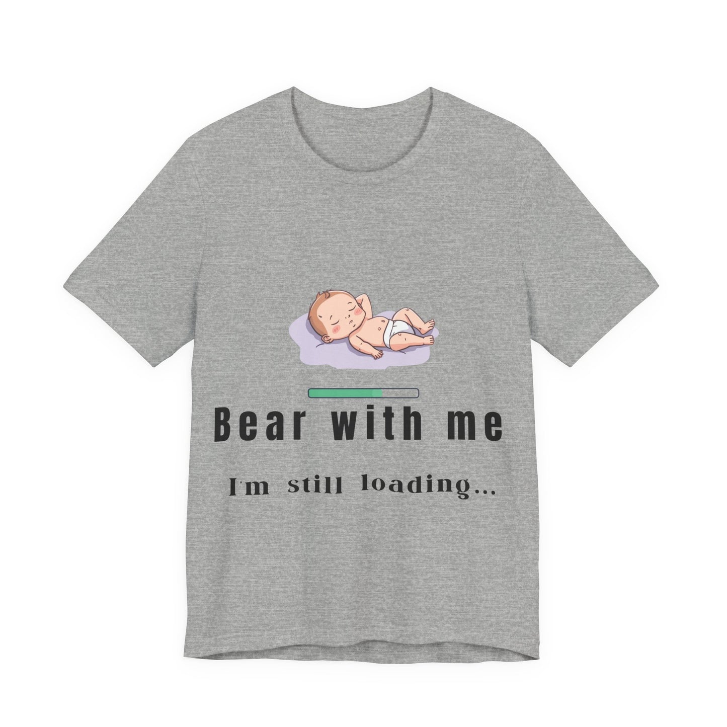 Bear With Me I'm Still Loading Maternity T-Shirt