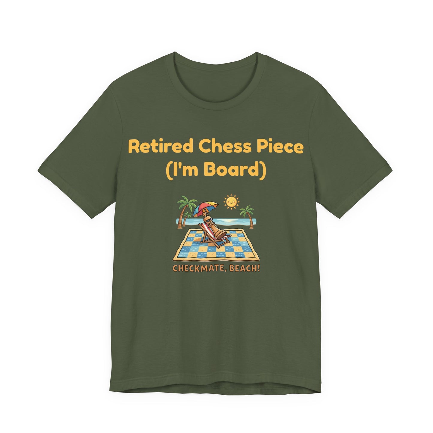 Retired Chess Piece T-Shirt - I'm Board Pun Shirt - Checkmate Beach Gift for Chess Players & Lovers